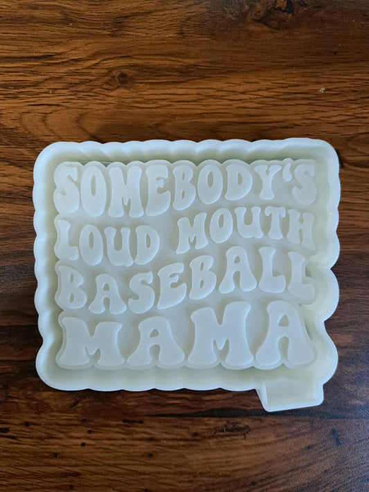 Baseball Somebody’s Loud Mouth Baseball Mom Mold