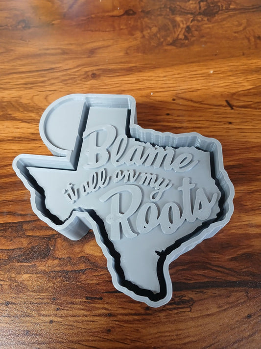 Texas Blame it all on my Roots Mold